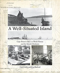 A Well-Situated Island: Cape Breton's Place in World History and the Island's Evolution
