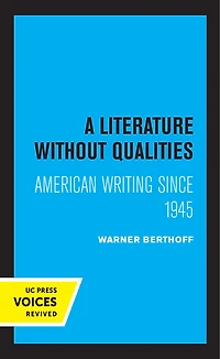 A Literature Without Qualities: American Writing Since 1945