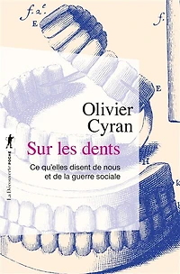 Sur les dents: ce qu'elles disent de nous et la guerre sociale