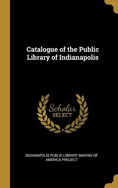 Catalogue of the Public Library of Indianapolis