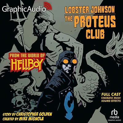 Lobster Johnson: The Proteus Club [Dramatized Adaptation]: From the World of Hellboy