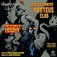 Lobster Johnson: The Proteus Club [Dramatized Adaptation]: From the World of Hellboy