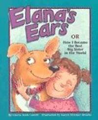 Elana's Ears, or How I Became the Best Big Sister in the World