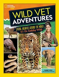 Wild Vet Adventures: Saving Animals Around The World With Dr. Gabby