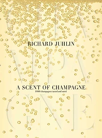 A Scent of Champagne: 8,000 Champagnes Tasted and Rated