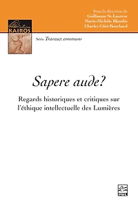 Sapere aude? : Regards historiques et critiques sur l’éthique intellectuelle des Lumières: Lumières