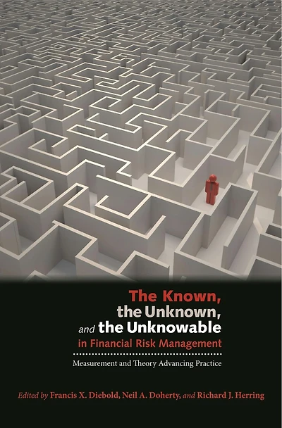 the Known, Unknown, and Unknowable Financial Risk Management: Measurement Theory Advancing Practice