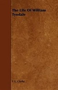 The Life of William Tyndale - Scholar's Choice Edition