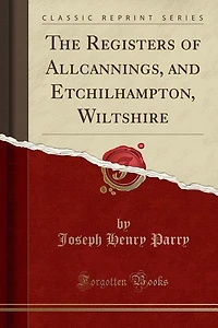 The Registers of Allcannings, and Etchilhampton, Wiltshire