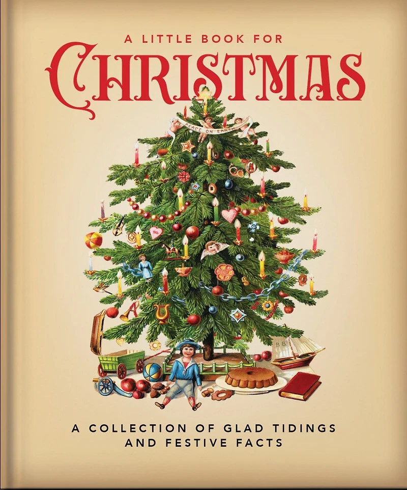A Little Book For Christmas: A Collection of Glad Tidings and Festive Cheer