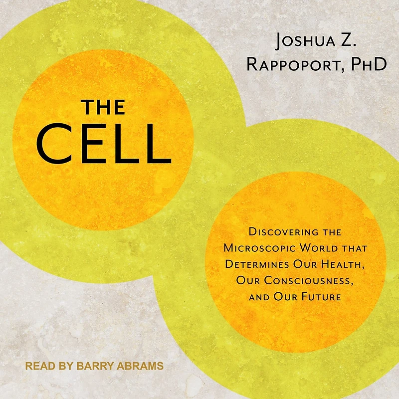 the Cell: Discovering Microscopic World that Determines Our Health, Consciousness, and Future