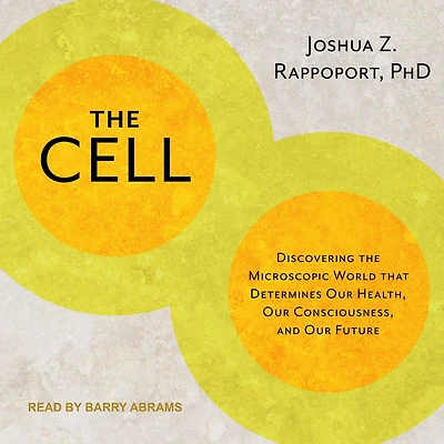 the Cell: Discovering Microscopic World that Determines Our Health, Consciousness, and Future