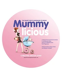 The Smart Girl's Handbook to Being Mummylicious: A Motivational and Practical Guide to Getting your Body (and your GROOVE) Back Post Pregnancy