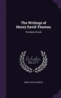The Writings of Henry David Thoreau: The Maine Woods