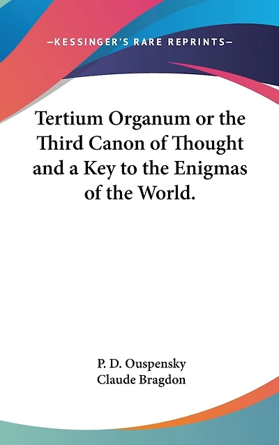 Tertium Organum Or The Third Canon Of Thought And A Key To The Enigmas Of The World.
