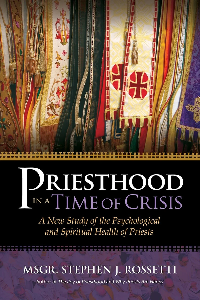 Priesthood A Time of Crisis: New Study the Psychological and Spiritual Health Priests