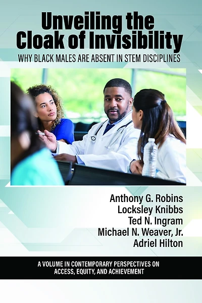 Unveiling the Cloak of Invisibility: Why Black Males are Absent STEM Disciplines