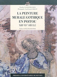 La peinture murale gothique en Poitou: XIIIe-XVe siècle