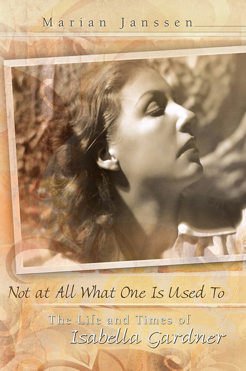 Not at All What One Is Used To: The Life and Times of Isabella Gardner
