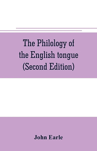 The philology of the English tongue (Second Edition)
