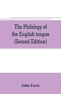 The philology of the English tongue (Second Edition)
