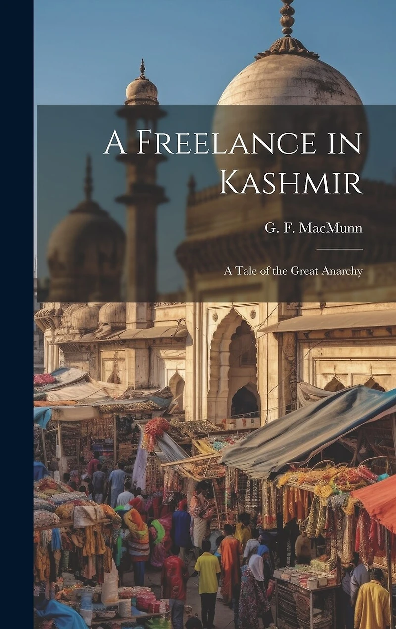 A Freelance in Kashmir: A Tale of the Great Anarchy