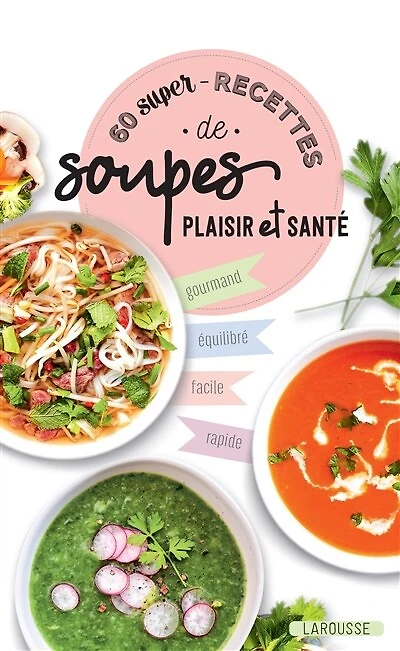 60 super-recettes de soupes plaisir et santé