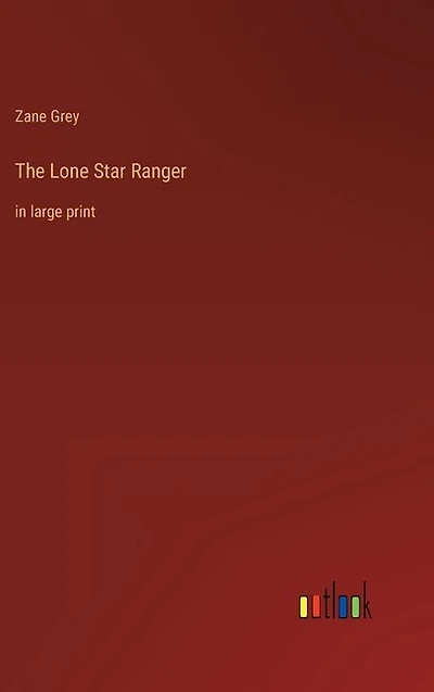 The Lone Star Ranger: in large print