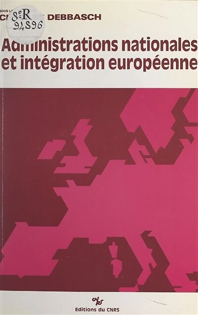 Administrations nationales et intégration européenne: Actes du Colloque tenu à Aix en octobre 1986