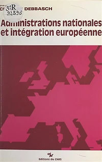 Administrations nationales et intégration européenne: Actes du Colloque tenu à Aix en octobre 1986