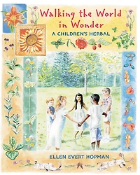 Walking the World Wonder: A Children's Herbal
