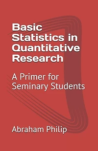 Basic Statistics in Quantitative Research: A Primer for Seminary Students