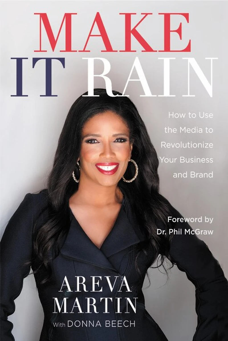 Make It Rain!: How To Use The Media Revolutionize Your Business & Brand
