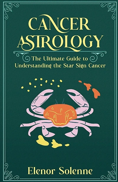 Cancer Astrology: The Ultimate Guide to Understanding the Star Sign Cancer