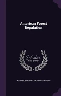 American Forest Regulation (Classic Reprint)
