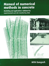 Manual of Numerical Methods in Concrete: Modelling and applications validated by experimental and site-monitoring data