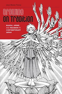 Drawing on Tradition: Manga, Anime, and Religion Contemporary Japan
