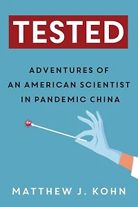 Tested: Adventures of an American Scientist in Pandemic China