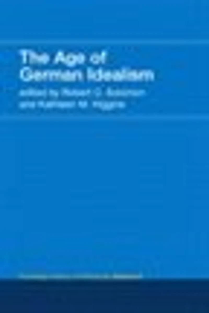 The Age of German Idealism: Routledge History Philosophy Volume 6