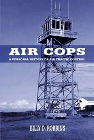 Air Cops: A Personal History of Air Traffic Control