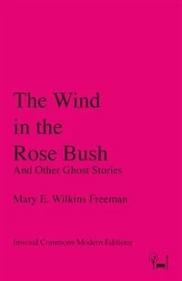 The Wind in the Rose Bush: And Other Ghost Stories