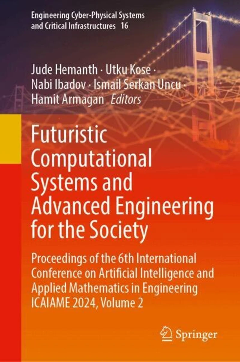 Futuristic Computational Systems and Advanced Engineering for the Society: Proceedings of 6th International Conference on Artificial Intelligence Applied Mathematics ICAIAME 2024, Volume 2