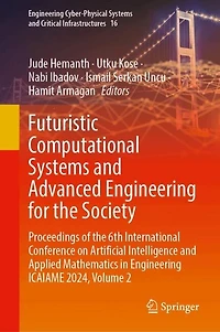 Futuristic Computational Systems and Advanced Engineering for the Society: Proceedings of 6th International Conference on Artificial Intelligence Applied Mathematics ICAIAME 2024, Volume 2