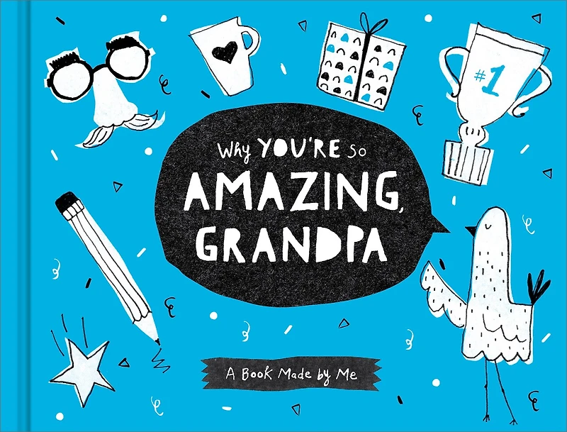 Why You're So Amazing, Grandpa: A Fun Fill-In Book for Kids to Complete for Their Grandpa