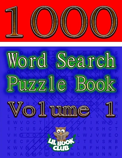 1000 Word Search Puzzle Book Volume 1: The Ultimate Collection of Word Searches in the Universe!