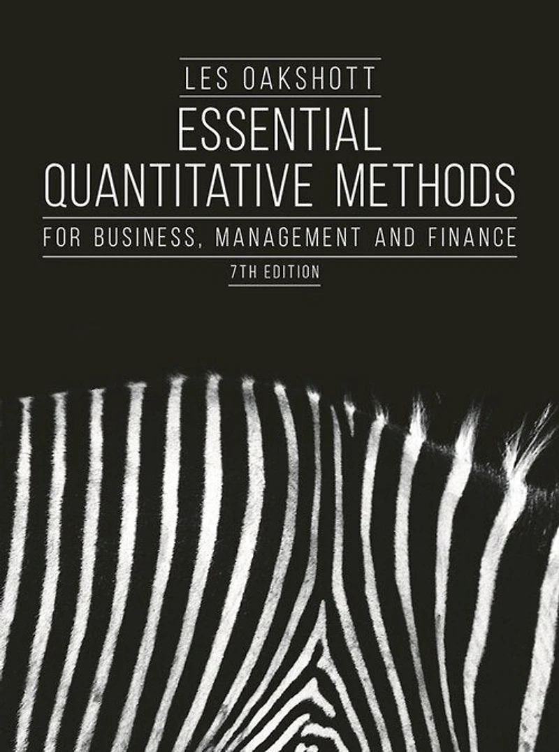 Essential Quantitative Methods: For Business, Management And Finance