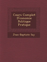 Cours Complet D' Conomie Politique Pratique