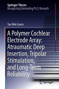 A Polymer Cochlear Electrode Array: Atraumatic Deep Insertion, Tripolar Stimulation, And Long-term Reliability