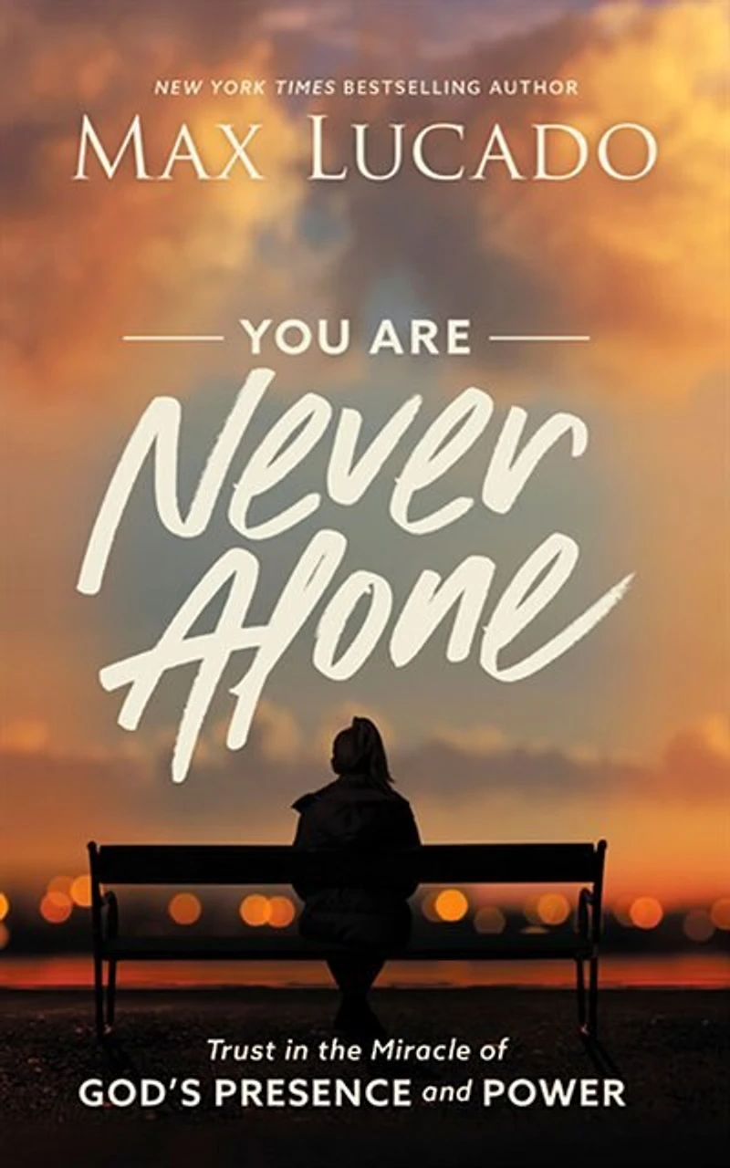 You Are Never Alone: Trust the Miracle of God's Presence and Power