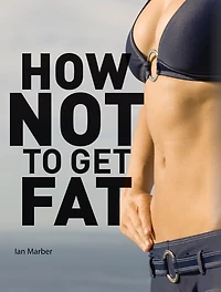 How Not To Get Fat